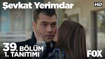 Şevkat Yerimdar 39.Bölüm Fragmanı görüntüsü