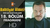 Bahtiyar Ölmez 18.Bölüm Fragmanı görüntüsü