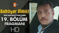 Bahtiyar Ölmez 19.Bölüm Fragmanı görüntüsü
