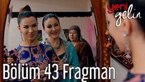 Yeni Gelin 43.Bölüm Fragmanı görüntüsü