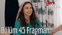 Yeni Gelin 45.Bölüm Fragmanı görüntüsü