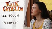 Kalk Gidelim 22.Bölüm Fragmanı görüntüsü