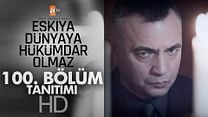 Eşkiya Dünyaya Hükümdar Olmaz 100.Bölüm Fragmanı görüntüsü