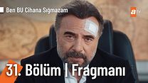 Ben Bu Cihana Sığmazam 31.Bölüm Fragmanı görüntüsü