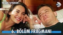 Ya Çok Seversen 6.Bölüm Fragmanı görüntüsü