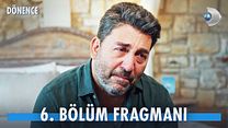Dönence 6.Bölüm Fragmanı görüntüsü