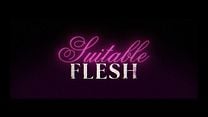 Suitable Flesh Fragman görüntüsü