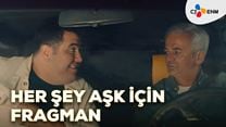 Her Şey Aşk İçin Fragman