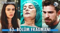 Üç Kız Kardeş 63.Bölüm Fragmanı görüntüsü