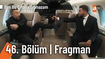 Ben Bu Cihana Sığmazam 46.Bölüm Fragmanı görüntüsü