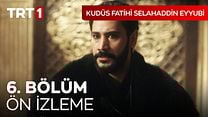 Kudüs Fatihi Selahaddin Eyyubi 6.Bölüm Fragmanı görüntüsü