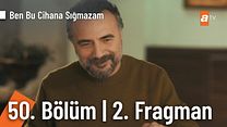 Ben Bu Cihana Sığmazam 50.Bölüm Fragmanı görüntüsü