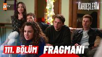 Kardeşlerim 111.Bölüm Fragmanı görüntüsü