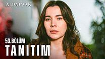 Aldatmak 53.Bölüm Fragmanı görüntüsü