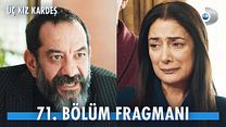 Üç Kız Kardeş 71.Bölüm Fragmanı görüntüsü