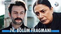 Üç Kız Kardeş 74.Bölüm Fragmanı görüntüsü