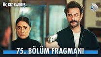 Üç Kız Kardeş 75.Bölüm Fragmanı görüntüsü