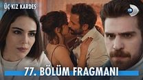 Üç Kız Kardeş 77.Bölüm Fragmanı görüntüsü