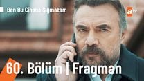 Ben Bu Cihana Sığmazam 60.Bölüm Fragmanı görüntüsü