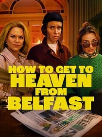 How to Get to Heaven from Belfast posteri