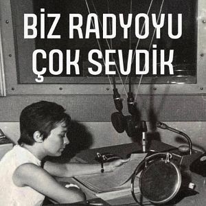 Fotoğraf Biz Radyoyu Çok Sevdik