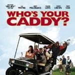 Fotoğraf Who’s Your Caddy?