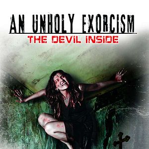 Fotoğraf An Unholy Exorcism: The Devil Inside