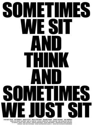 Sometimes we sit and think and sometimes we just sit