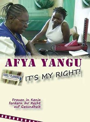 Afya Yangu. It’s my Right!