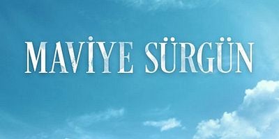 Maviye Sürgün 13.Bölüm Final posteri