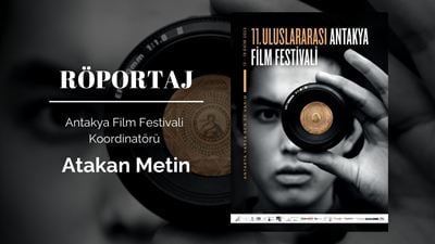11. Antakya Film Festivali'ni Atakan Metin ile Konuştuk: "Antakya Varsa Ben de Varım!"