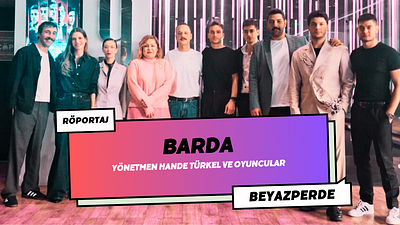 "Barda" Ekibi Beyazperde'ye Konuştu: “Adalet Bize Verilmezse Onu Almanın Bir Yolunu Bulmayız”