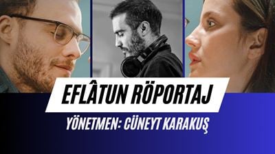 Yönetmen Cüneyt Karakuş "Eflâtun" Filmini Beyazperde'ye Anlattı