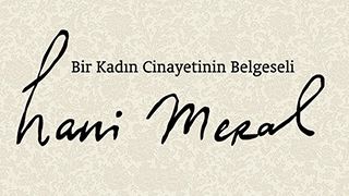 Hani Meral: Bir Kadın Cinayetinin Belgeseli haber görseli