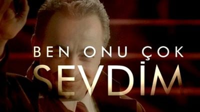 Ben Onu Çok Sevdim'e Ne Oldu?