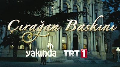 Yeni Bir Mini Dizi: Çırağan Baskını