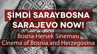 “Şimdi Saraybosna! Bosna-Hersek Sineması” Sona Eriyor haber görseli