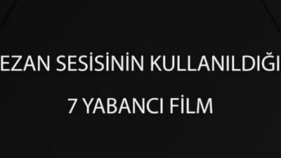 Yabancı Filmlerde Yankılanan Ezan Sesleri! haber görseli