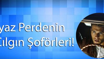 Beyaz Perdenin En Çılgın Şoförleri!