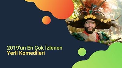 2019'un En Çok İzlenen Yerli Komedi Filmleri