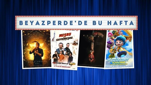 Vizyondaki Filmler: "Megalopolis", "Meşru Gayrimeşru", "Azrail"