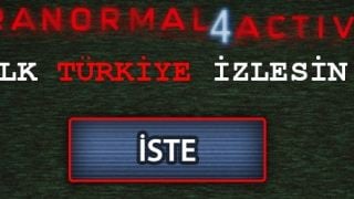 Paranormal Activity 4, İstanbul'u Korkutacak!