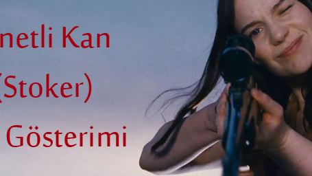 Lanetli Kan (Stoker) Özel Gösterim Yarışması