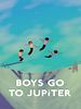 Boys Go To Jupiter posteri