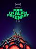 Mum, I'm Alien Pregnant posteri
