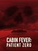 Cabin Fever: Patient Zero posteri