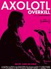 Axolotl Overkill posteri