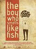 The Boy Who Smells Like Fish posteri