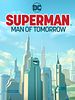 Superman: Man Of Tomorrow posteri