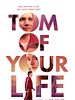 Tom Of Your Life posteri